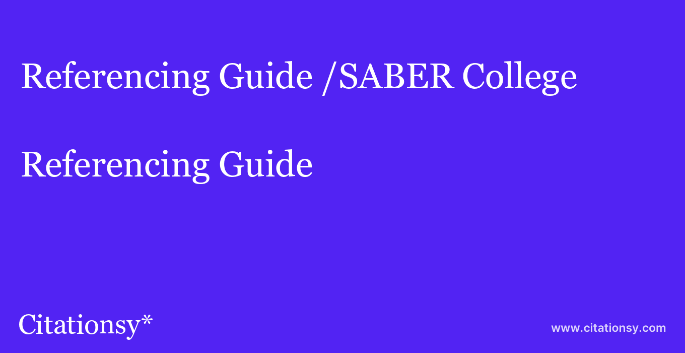 Referencing Guide: /SABER College